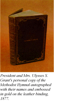President and Mrs. Ulysses S. Grant's personal copy of the Methodist Hymnal autographed with their names and embossed in gold on the leather binding, 1877.