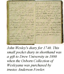 John Wesley's diary for 1740. This small pocket diary in shorthand was a gift to Drew University in 1880 when the Osborn Collection of Wesleyana was purchased by trustee Anderson Fowler.