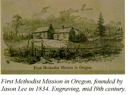 First Methodist Mission in Oregon, founded by Jason Lee in 1834. Engraving, mid l9th century.